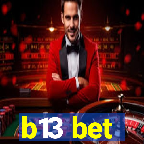 b13 bet